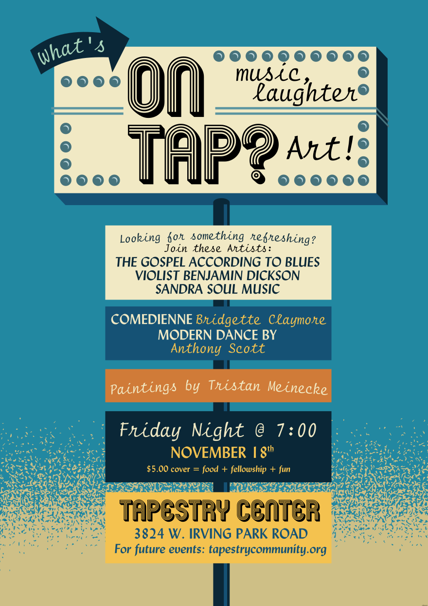 What's on Tap? Music, Art, Celebration and Life all in Chicago. All at Tapestry